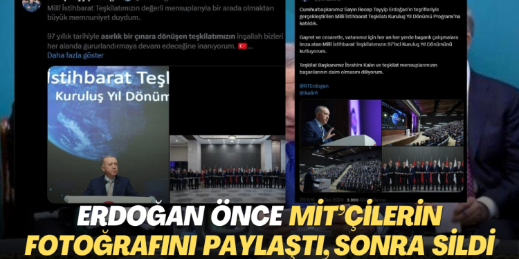 Erdoğan önce MİT’çilerin fotoğrafını paylaştı, sonra sildi