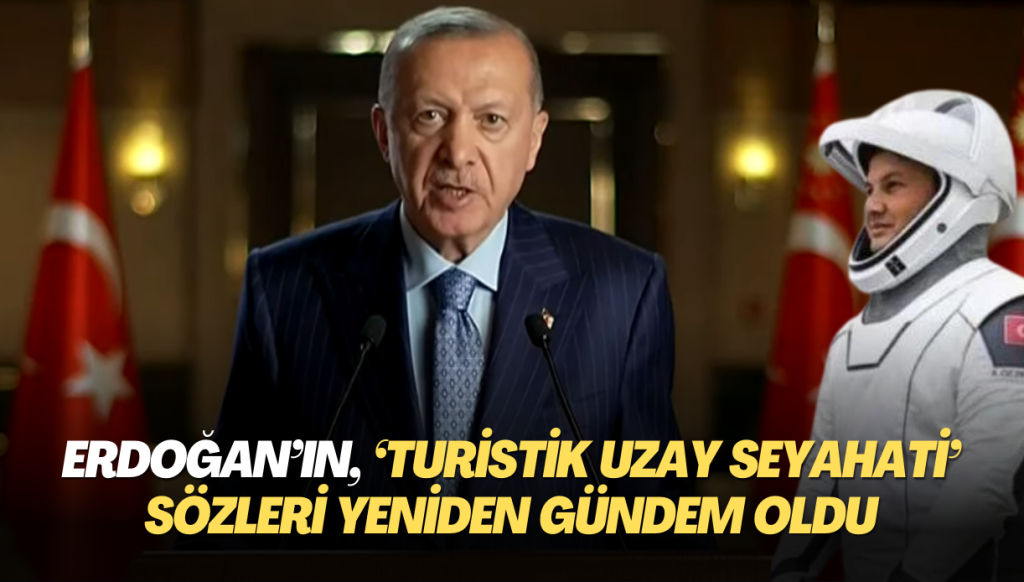 Erdoğan’ın, iki yıl önceki ‘turistik uzay seyahati’ sözleri yeniden gündem oldu