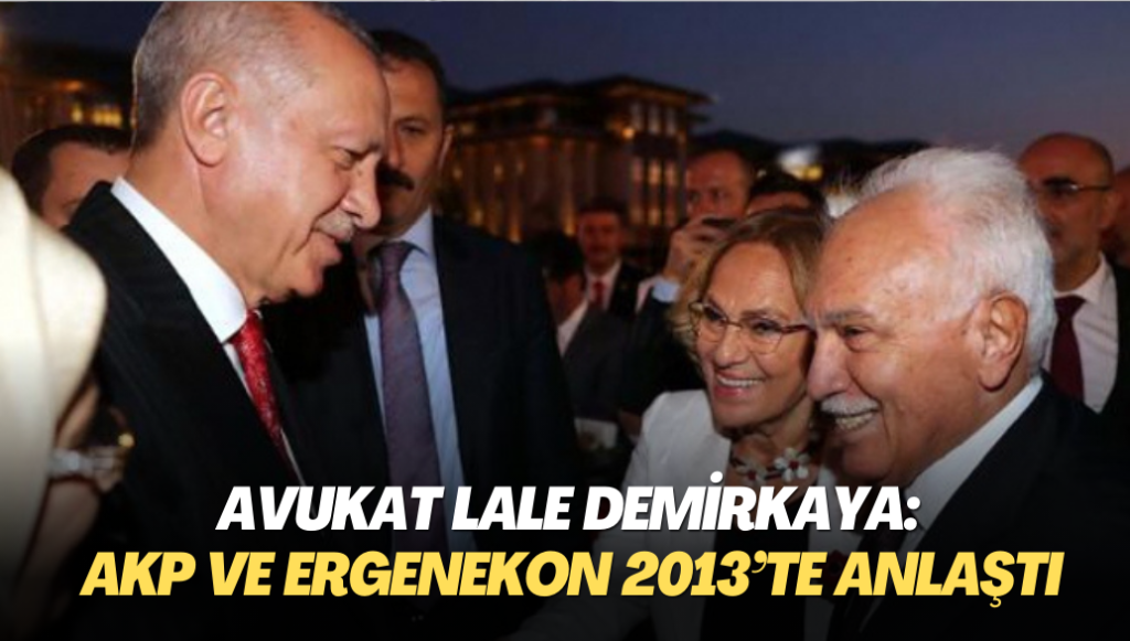 Eski Ergenekon Avukatı Lale Demirkaya: AKP ve Ergenekon 2013’te anlaştı; sonra da Cemaat mensuplarını fişlediler