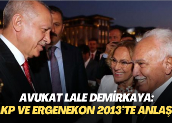 Eski Ergenekon Avukatı Lale Demirkaya: AKP ve Ergenekon 2013’te anlaştı; sonra da Cemaat mensuplarını fişlediler