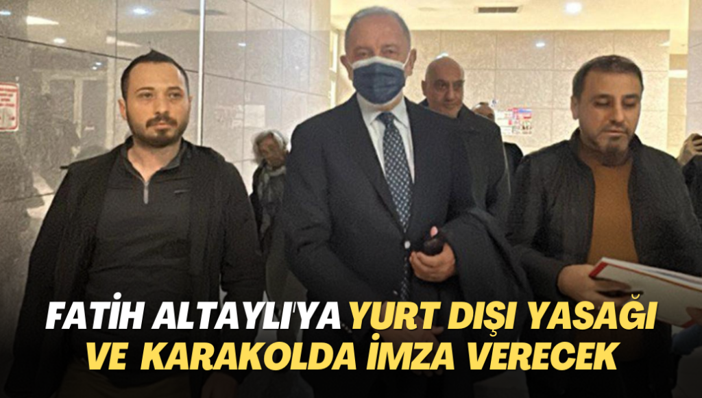 Fatih Altaylı’ya yurt dışı yasağı ve karakolda imza verecek