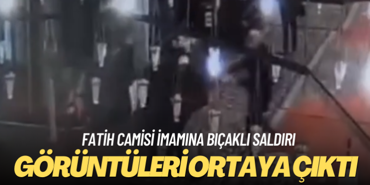 Fatih Camisi imamına bıçaklı saldırının görüntüleri ortaya çıktı