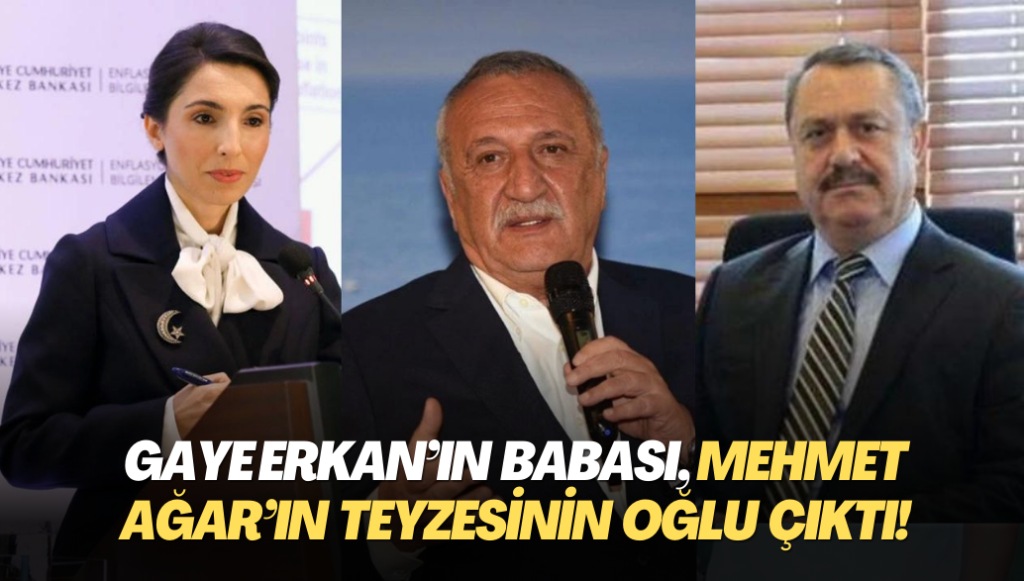 Gaye Erkan’ın babası, Mehmet Ağar’ın teyzesinin oğlu çıktı!