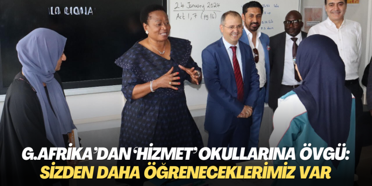 Güney Afrika’dan ‘Hizmet’ okullarına övgü: Sizden daha öğreneceklerimiz var