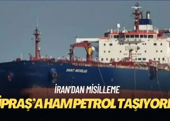 İran Tüpraş’a ham petrol taşıyan gemiye neden el koydu?