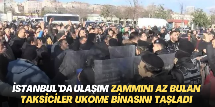 İstanbul’da ulaşım zammı yetersiz bulan taksiciler UKOME binasını taşladı