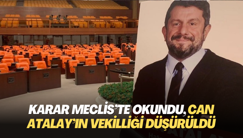 Karar Meclis’te okundu, Can Atalay’ın vekilliği düşürüldü