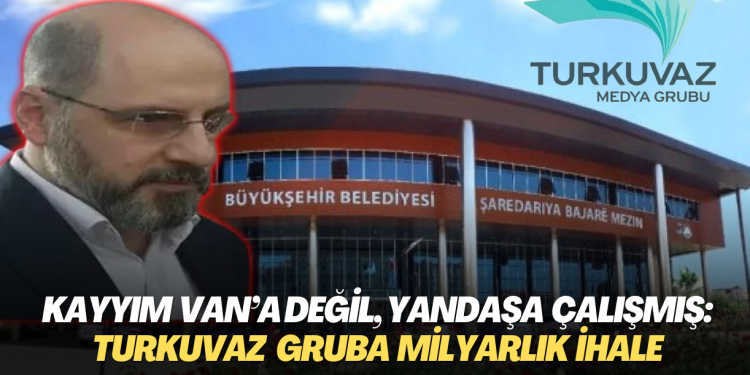 Kayyım Van’a değil, yandaşa çalışmış: Turkuvaz gruba milyarlık ihale verilmiş