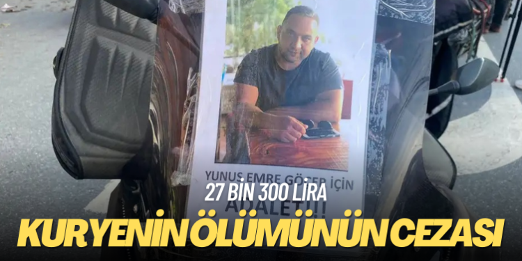 Kuryenin ölümünün cezası 27 bin 300 lira