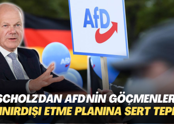 Olaf Scholz’dan AfD’nin göçmenleri sınır dışı etme planına sert tepki: ‘Demokratlar, fanatiklere karşı bir arada durmalı’