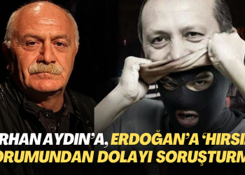 Orhan Aydın’a, Erdoğan’la ilgili “hırsız” yorumundan dolayı soruşturma açıldı