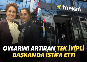 Oylarını artıran tek İYİP’li başkan da istifa etti
