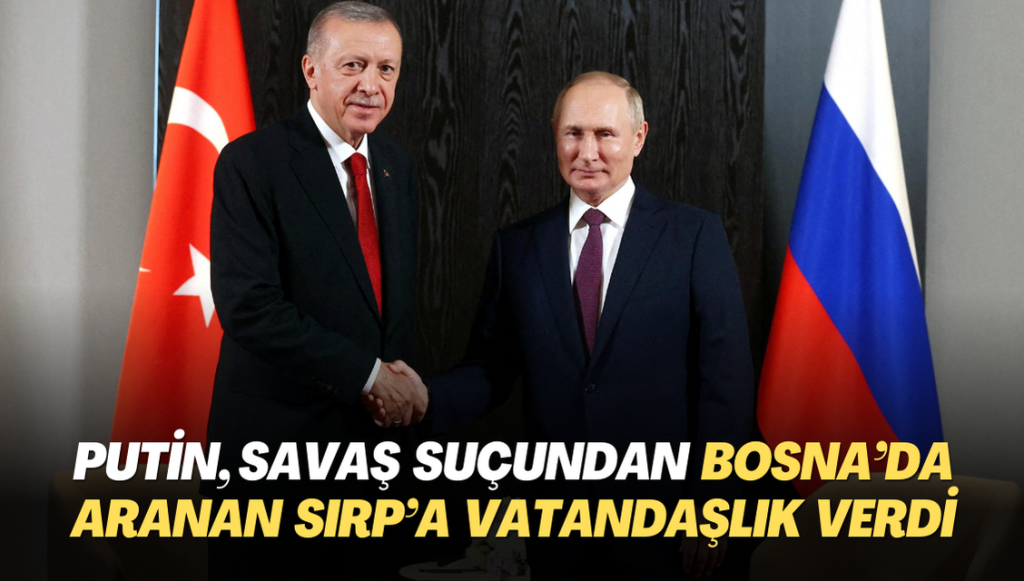 Putin, savaş suçundan Bosna’da aranan Sırp’a vatandaşlık verdi