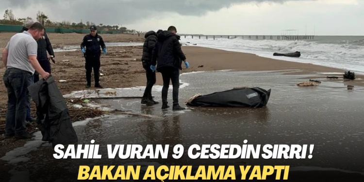 Sahil vuran 9 cesedin sırrı! Bakan açıklama yaptı