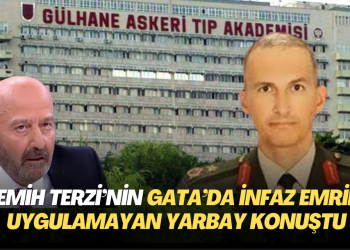 Semih Terzi’nin GATA’da infaz emrini uygulamayan Yarbay konuştu