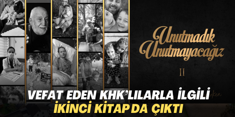 Vefat eden KHK’lılarla ilgili ikinci kitap da çıktı; Unutmadık, unutmayacağız!