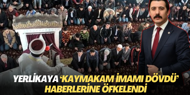Yerlikaya ‘Kaymakam imamı dövdü’ haberlerine öfkelendi