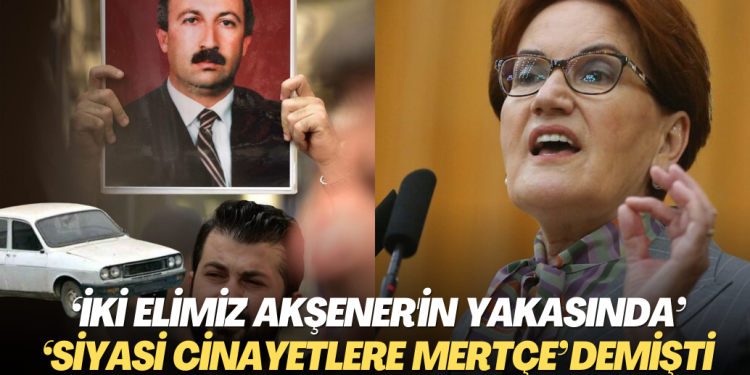 ‘İki elimiz Akşener’in yakasında’, ‘Eski siyasi cinayetlere mertçe’ demişti