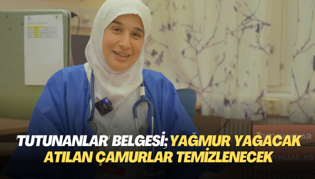 ‘Tutunanlar’ belgesi; Yağmur yağacak atılan çamurlar temizlenecek