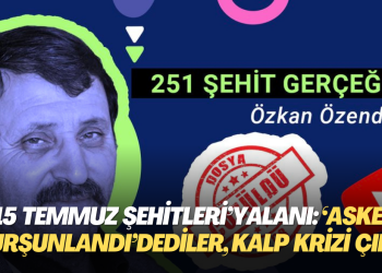 ’15 Temmuz şehitleri’ yalanı: ‘Asker Kurşunlandı’ dediler, kalp krizi çıktı