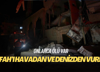 İsrail uyarıları dinlemedi, 1,5 milyon Filistinli’nin sığındığı Refah’ı havadan ve denizden vurdu