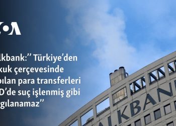 Halkbank:’’ Türkiye’den hukuk çerçevesinde yapılan para transferleri ABD’de suç işlenmiş gibi yargılanamaz’’