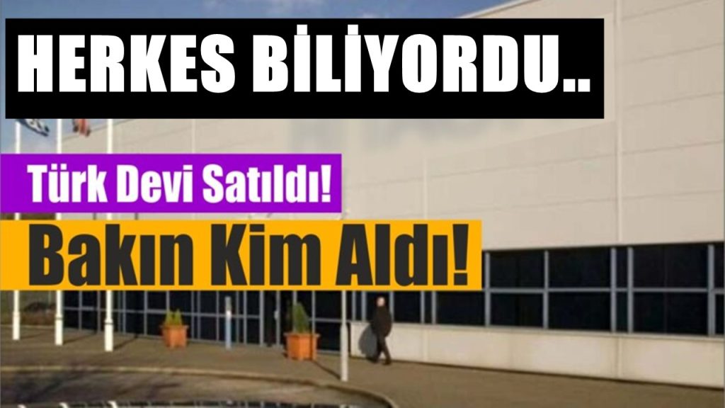 36 yıllık Türk devi el değiştirdi! Apar topar dev şirketin satışı yapıldı