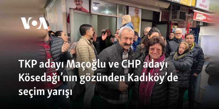 TKP adayı Maçoğlu ve CHP adayı Kösedağı’nın gözünden Kadıköy’de seçim yarışı