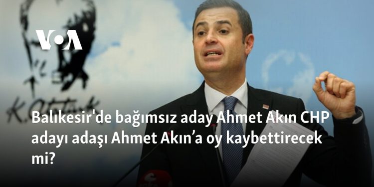Balıkesir’de bağımsız aday Ahmet Akın CHP adayı adaşı Ahmet Akın’a oy kaybettirecek mi?