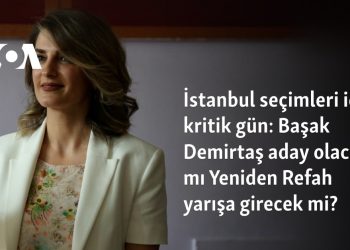 İstanbul seçimleri için kritik gün: Başak Demirtaş aday olacak mı? Yeniden Refah yarışa girecek mi?
