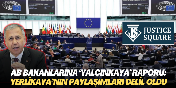 AB Bakanlar Komitesine ‘Yalçınkaya’ raporu: Ali Yerlikaya’nın paylaşımları kararın uygulanmadığının delili olarak sunuldu