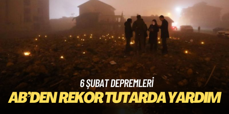 AB’den Türkiye’ye depremler için rekor tutarda yardım