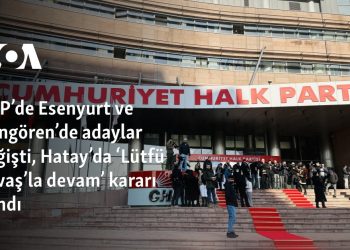 CHP’de Esenyurt ve Güngören’de adaylar değişti, Hatay’da ‘Lütfü Savaş’la devam’ kararı alındı