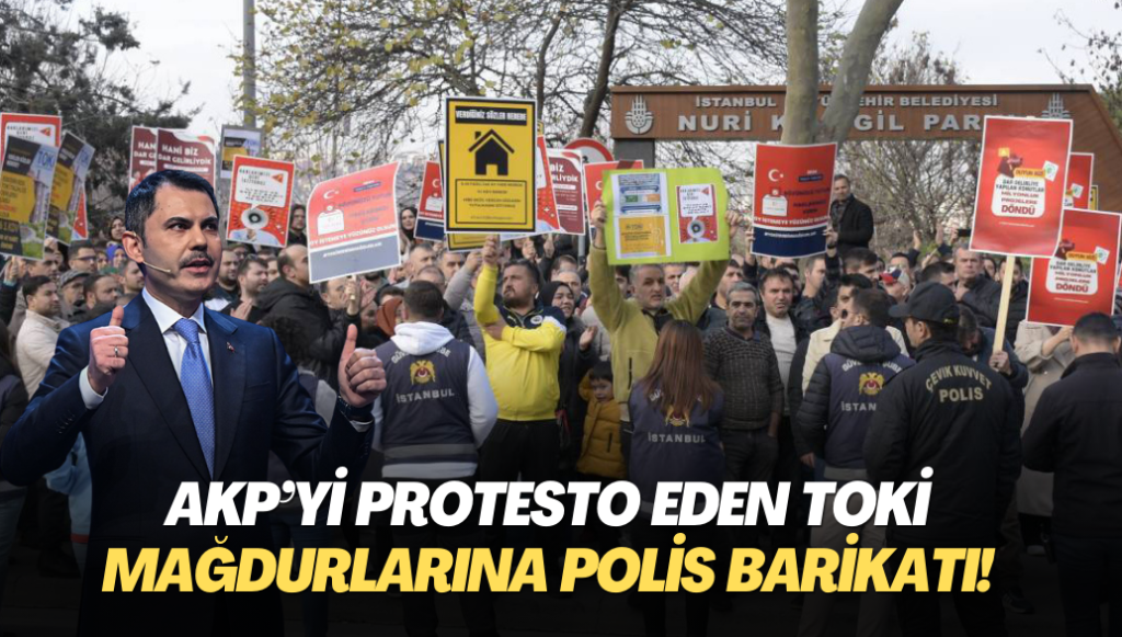 AKP’yi protesto eden TOKİ mağdurlarına polis barikatı!