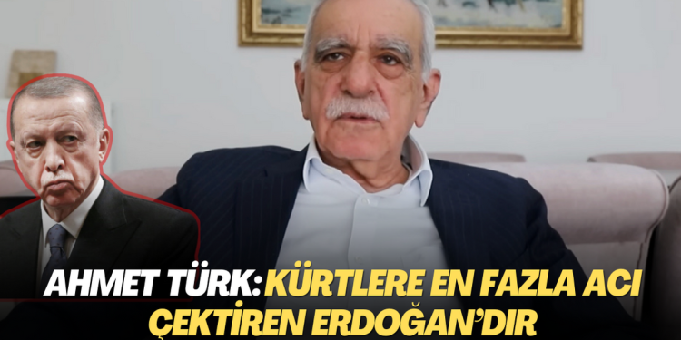 Ahmet Türk: Kürtlere en fazla acı çektiren Erdoğan’dır