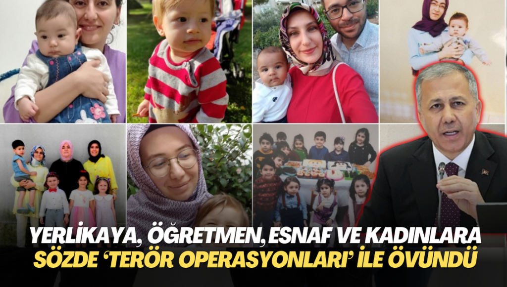 Ali Yerlikaya, öğretmen, esnaf, öğrenci ve hamile kadınlara yönelik sözde terör operasyonları ile övündü