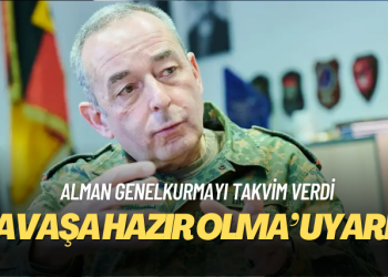 Alman Genelkurmay Başkanı’ndan “savaşa hazır olma” uyarısı