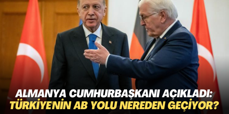 Almanya Cumhurbaşkanı Steinmeier açıkladı: Türkiye’nin AB yolu nereden geçiyor?