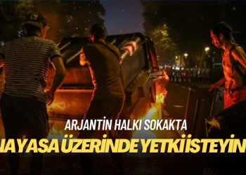 Arjantin halkı sokakta: Anayasa üzerinde yetki isteyen Milei’ye protesto