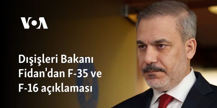 Dışişleri Bakanı Fidan’dan F-35 ve F-16 açıklaması