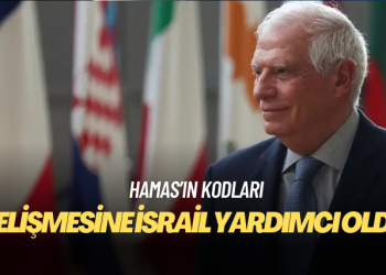 Borrell: Hamas’ın gelişmesine İsrail yardımcı oldu