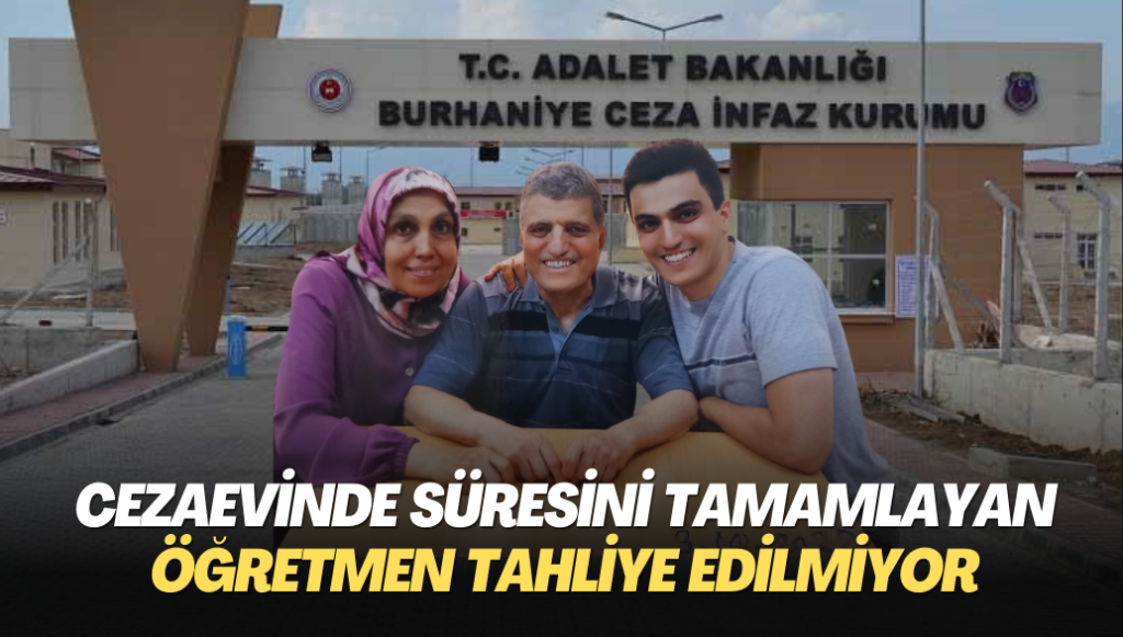 Cezaevinde yatması gereken süreyi tamamlayan öğretmen tahliye edilmiyor