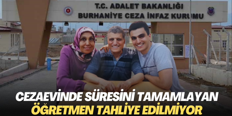 Cezaevinde yatması gereken süreyi tamamlayan öğretmen tahliye edilmiyor