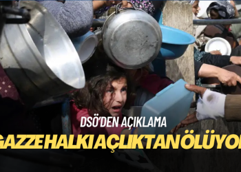 DSÖ: Gazze halkı açlıktan ölüyor