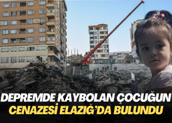 Depremde kaybolan çocuğun cenazesi Elazığ’da bulundu