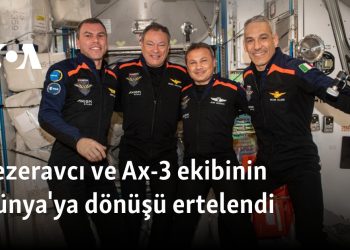 Gezeravcı ve Ax-3 ekibinin Dünya’ya dönüşü ertelendi