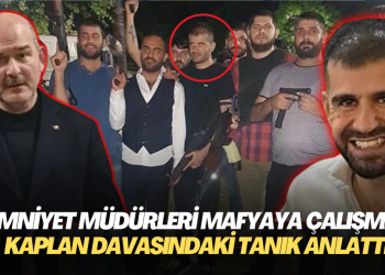 Emniyet müdürleri mafyaya çalışmış: Kaplan davasındaki tanık anlattı