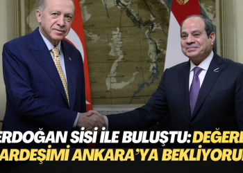 Erdoğan ‘Darbeci ve katil’ dediği Sisi’ye ‘değerli kardeşim’ diye hitap etti: İlk fırsatta Ankara’ya bekliyorum