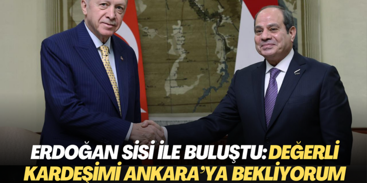 Erdoğan ‘Darbeci ve katil’ dediği Sisi’ye ‘değerli kardeşim’ diye hitap etti: İlk fırsatta Ankara’ya bekliyorum
