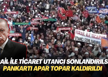 Erdoğan‘ın mitinginde açılan “İsrail ile ticaret utancı sonlandırılsın” pankartı apar topar kaldırıldı